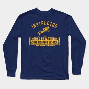 Instructor - The Underwater Knife Fighting School (distressed) Long Sleeve T-Shirt